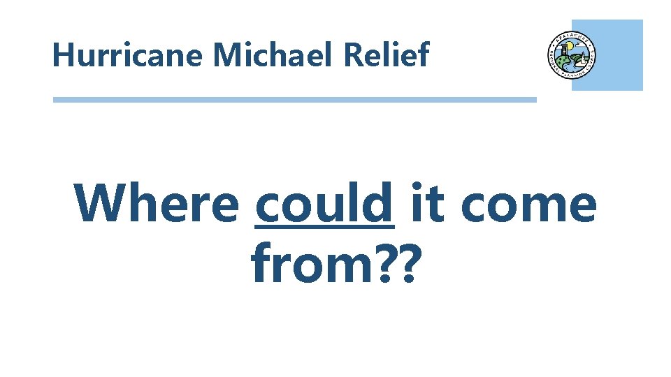 Hurricane Michael Relief Where could it come from? ? 