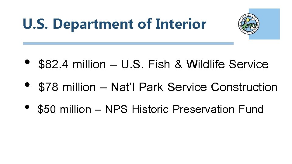 U. S. Department of Interior • $82. 4 million – U. S. Fish &