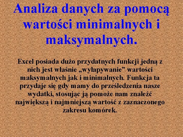 Analiza danych za pomocą wartości minimalnych i maksymalnych. Excel posiada dużo przydatnych funkcji jedną