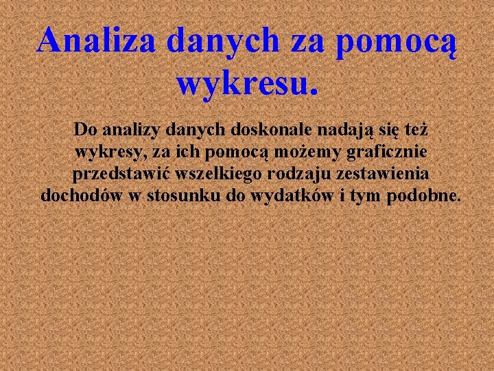 Analiza danych za pomocą wykresu. Do analizy danych doskonale nadają się też wykresy, za