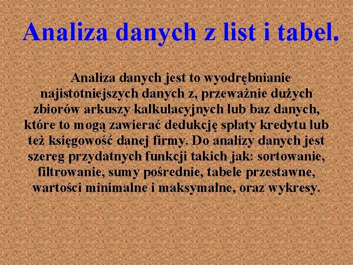 Analiza danych z list i tabel. Analiza danych jest to wyodrębnianie najistotniejszych danych z,