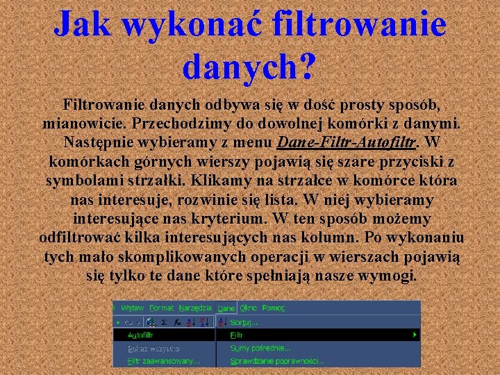 Jak wykonać filtrowanie danych? Filtrowanie danych odbywa się w dość prosty sposób, mianowicie. Przechodzimy