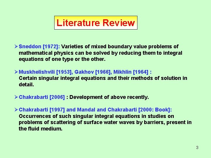 Literature Review ØSneddon [1972]: Varieties of mixed boundary value problems of mathematical physics can