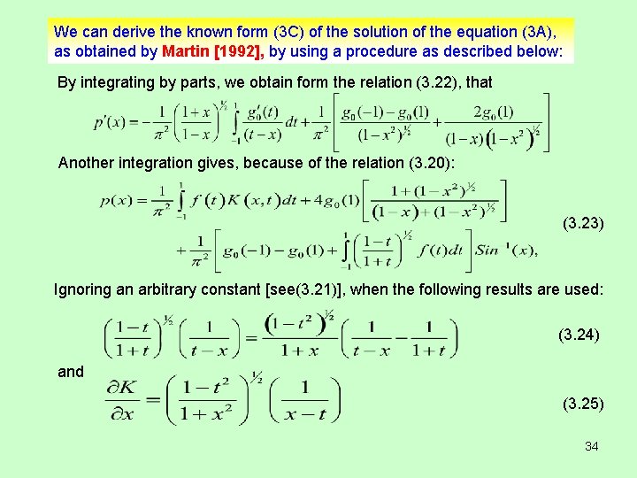 We can derive the known form (3 C) of the solution of the equation