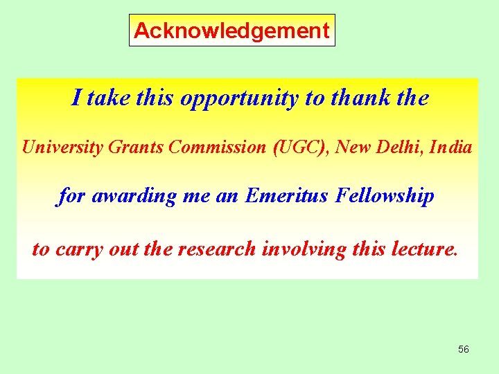 Acknowledgement I take this opportunity to thank the University Grants Commission (UGC), New Delhi,