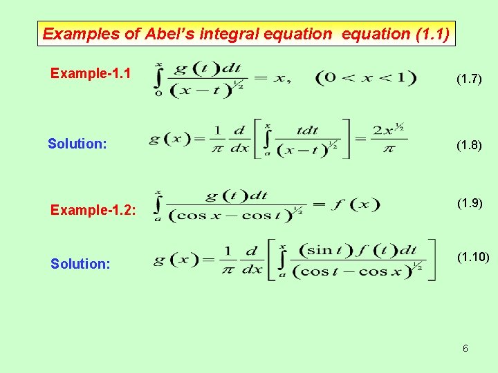 Examples of Abel’s integral equation (1. 1) Example-1. 1 (1. 7) Solution: (1. 8)