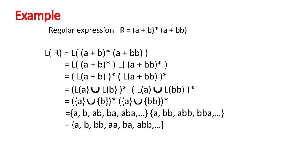 Example Regular expression R = (a + b)* (a + bb) L( R) =