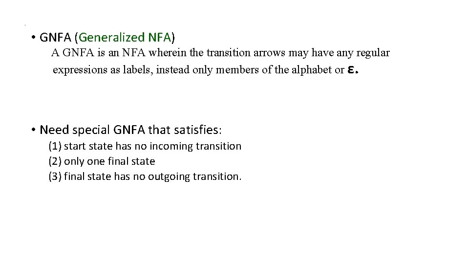 . • GNFA (Generalized NFA) A GNFA is an NFA wherein the transition arrows