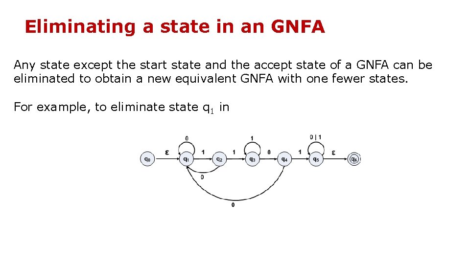 Eliminating a state in an GNFA Any state except the start state and the