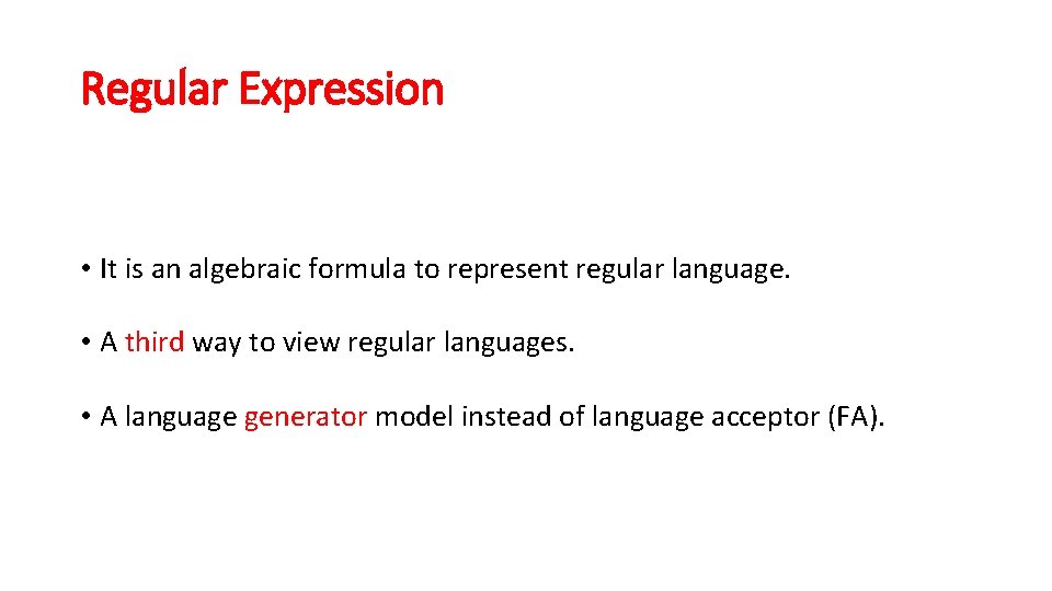 Regular Expression • It is an algebraic formula to represent regular language. • A
