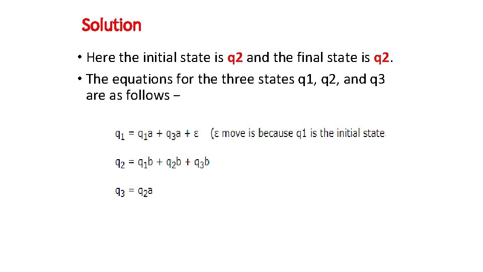 Solution • Here the initial state is q 2 and the final state is