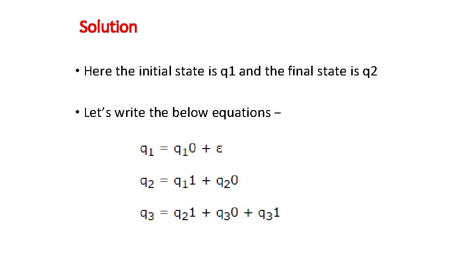 Solution • Here the initial state is q 1 and the final state is