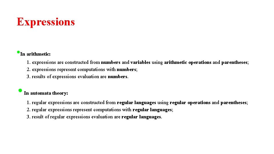 Expressions • In arithmetic: 1. expressions are constructed from numbers and variables using arithmetic