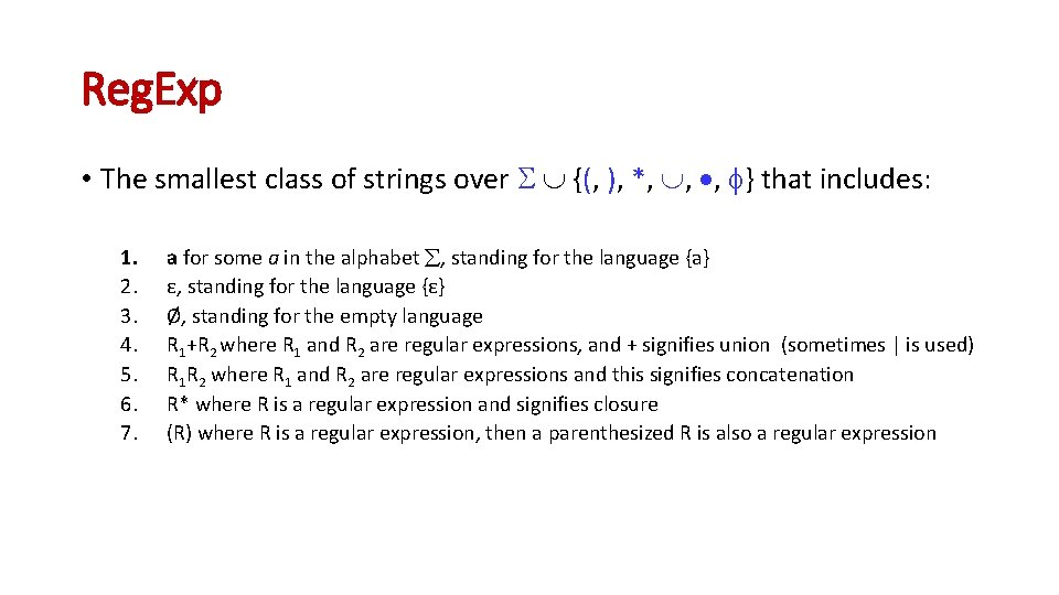 Reg. Exp • The smallest class of strings over {(, ), *, , ,