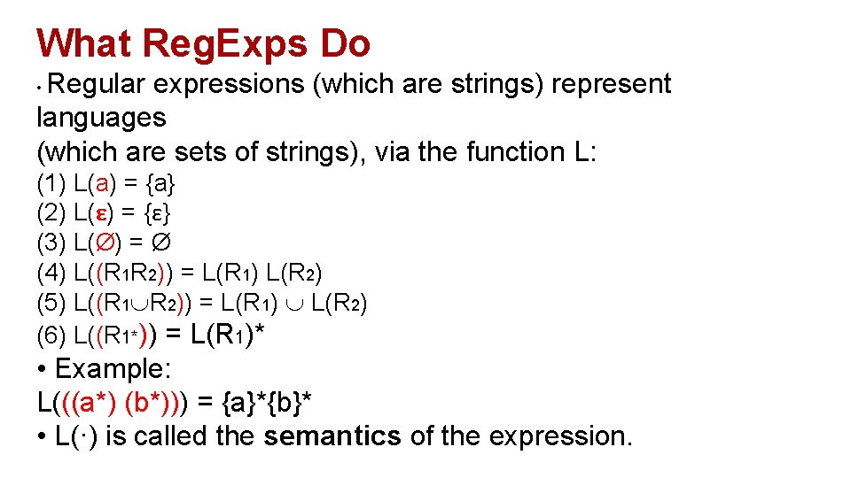 What Reg. Exps Do Regular expressions (which are strings) represent languages (which are sets