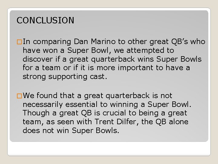 CONCLUSION � In comparing Dan Marino to other great QB’s who have won a