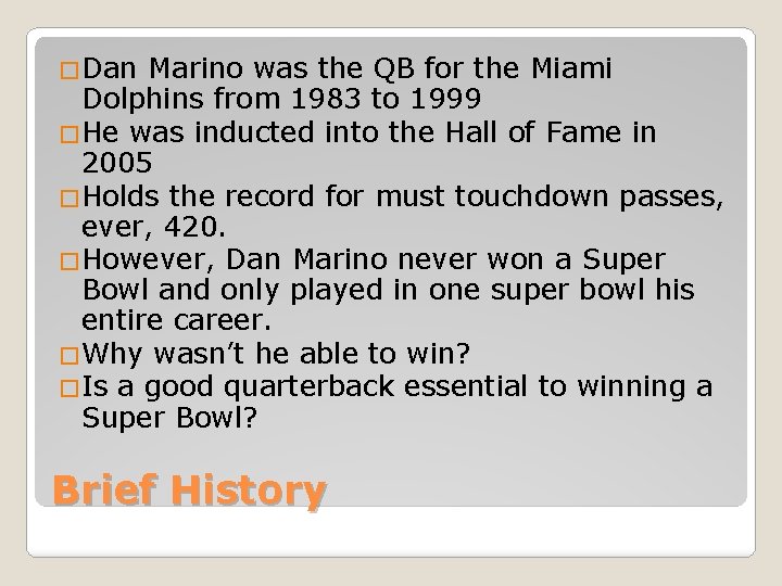 �Dan Marino was the QB for the Miami Dolphins from 1983 to 1999 �He