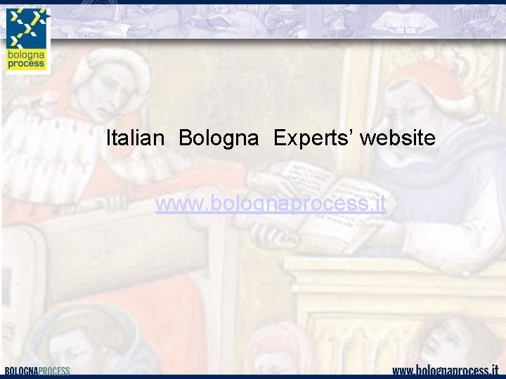Italian Bologna Experts’ website www. bolognaprocess. it 