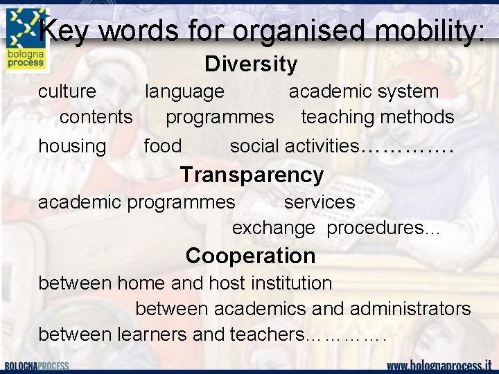 Key words for organised mobility: Diversity culture language academic system contents programmes teaching methods