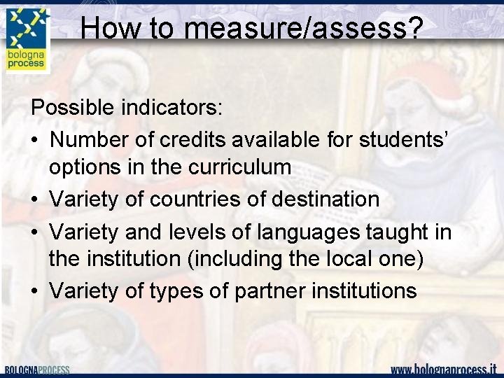 How to measure/assess? Possible indicators: • Number of credits available for students’ options in