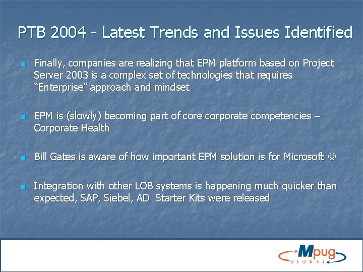 PTB 2004 - Latest Trends and Issues Identified n n Finally, companies are realizing
