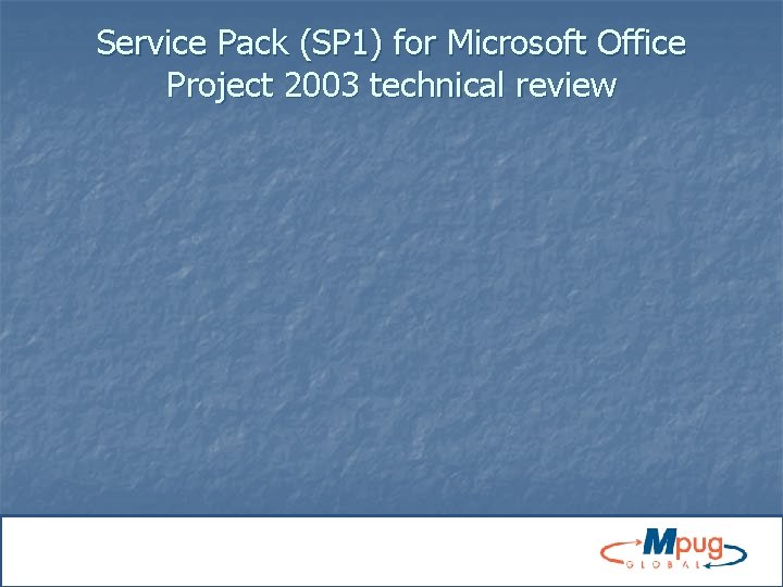 Service Pack (SP 1) for Microsoft Office Project 2003 technical review 