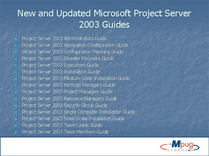 New and Updated Microsoft Project Server 2003 Guides n n n n Project Server