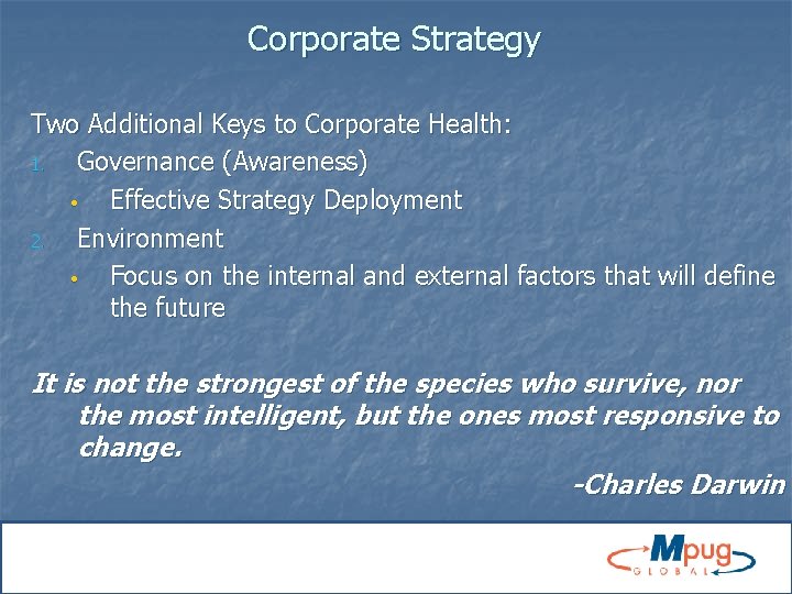 Corporate Strategy Two Additional Keys to Corporate Health: 1. Governance (Awareness) • Effective Strategy