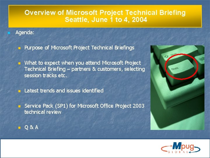 Overview of Microsoft Project Technical Briefing Seattle, June 1 to 4, 2004 n Agenda: