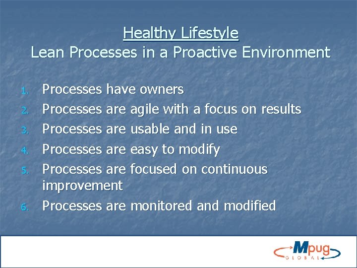 Healthy Lifestyle Lean Processes in a Proactive Environment 1. 2. 3. 4. 5. 6.