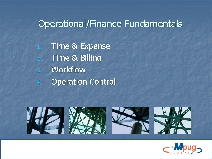 Operational/Finance Fundamentals 1. 2. 3. 4. Time & Expense Time & Billing Workflow Operation