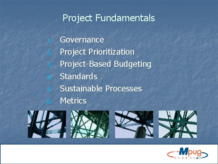 Project Fundamentals 1. 2. 3. 4. 5. 6. Governance Project Prioritization Project-Based Budgeting Standards