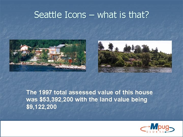 Seattle Icons – what is that? The 1997 total assessed value of this house