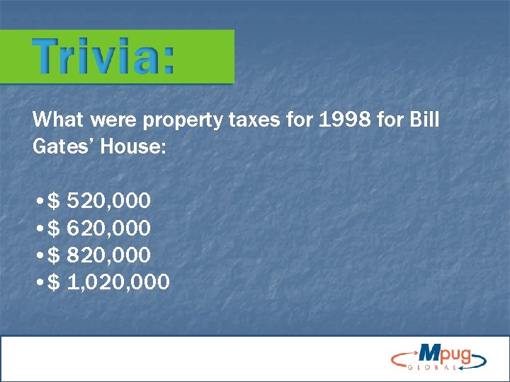 What were property taxes for 1998 for Bill Gates’ House: • $ 520, 000