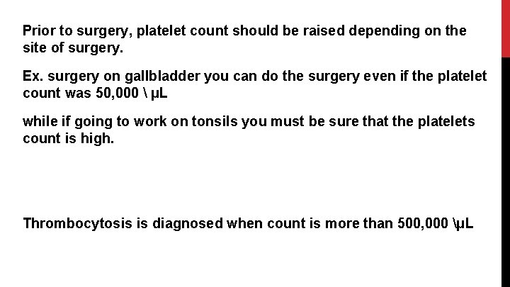 Prior to surgery, platelet count should be raised depending on the site of surgery.