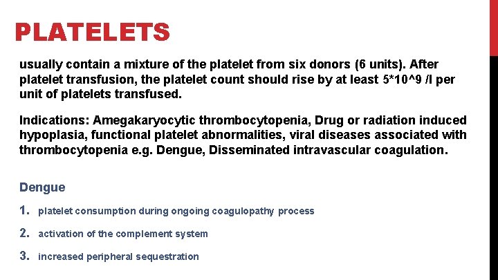 PLATELETS usually contain a mixture of the platelet from six donors (6 units). After