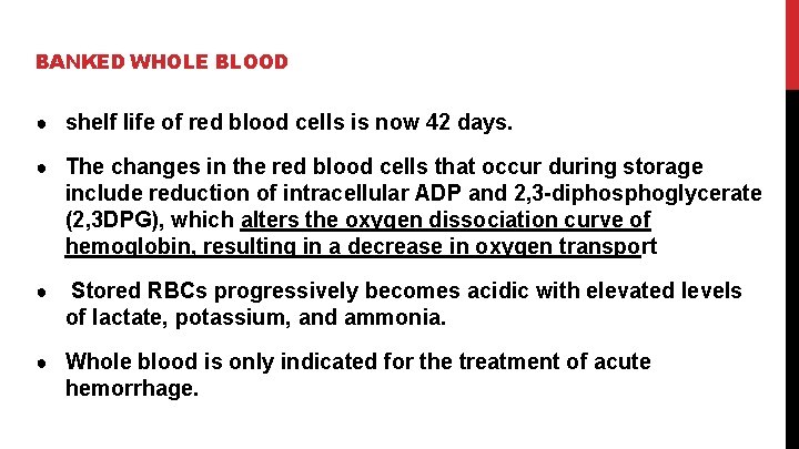 BANKED WHOLE BLOOD ● shelf life of red blood cells is now 42 days.
