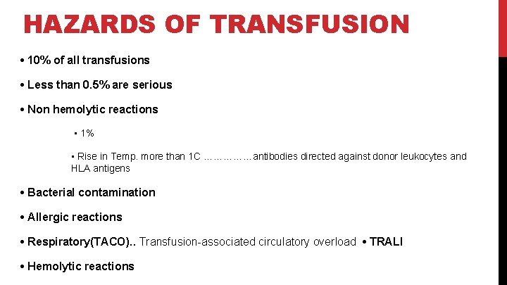 HAZARDS OF TRANSFUSION • 10% of all transfusions • Less than 0. 5% are