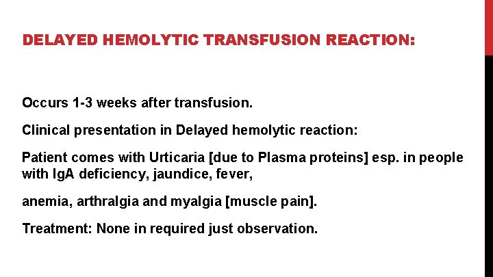DELAYED HEMOLYTIC TRANSFUSION REACTION: Occurs 1 -3 weeks after transfusion. Clinical presentation in Delayed