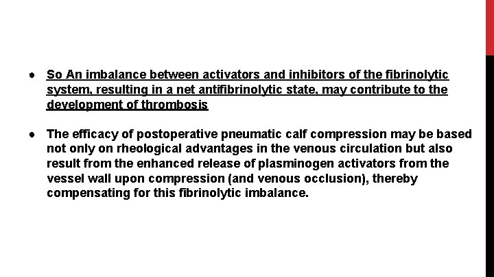● So An imbalance between activators and inhibitors of the fibrinolytic system, resulting in