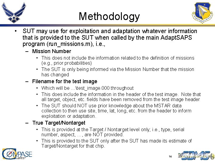 Methodology • SUT may use for exploitation and adaptation whatever information that is provided Methodology • SUT may use for exploitation and adaptation whatever information that is provided