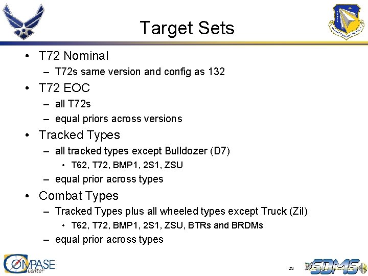 Target Sets • T 72 Nominal – T 72 s same version and config Target Sets • T 72 Nominal – T 72 s same version and config