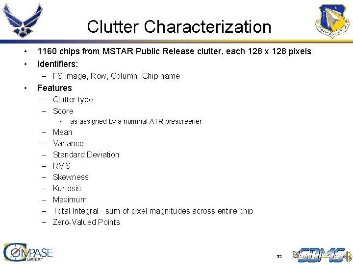 Clutter Characterization • • 1160 chips from MSTAR Public Release clutter, each 128 x Clutter Characterization • • 1160 chips from MSTAR Public Release clutter, each 128 x