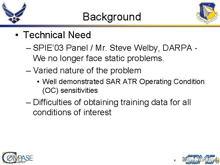 Background • Technical Need – SPIE’ 03 Panel / Mr. Steve Welby, DARPA We Background • Technical Need – SPIE’ 03 Panel / Mr. Steve Welby, DARPA We