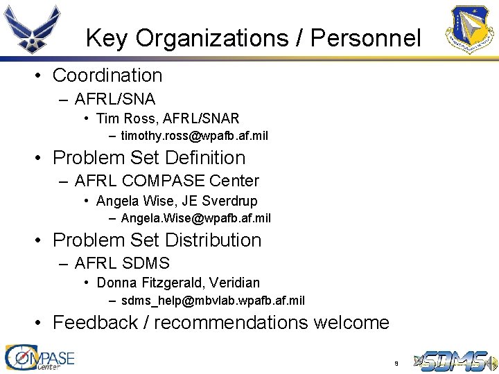 Key Organizations / Personnel • Coordination – AFRL/SNA • Tim Ross, AFRL/SNAR – timothy. Key Organizations / Personnel • Coordination – AFRL/SNA • Tim Ross, AFRL/SNAR – timothy.