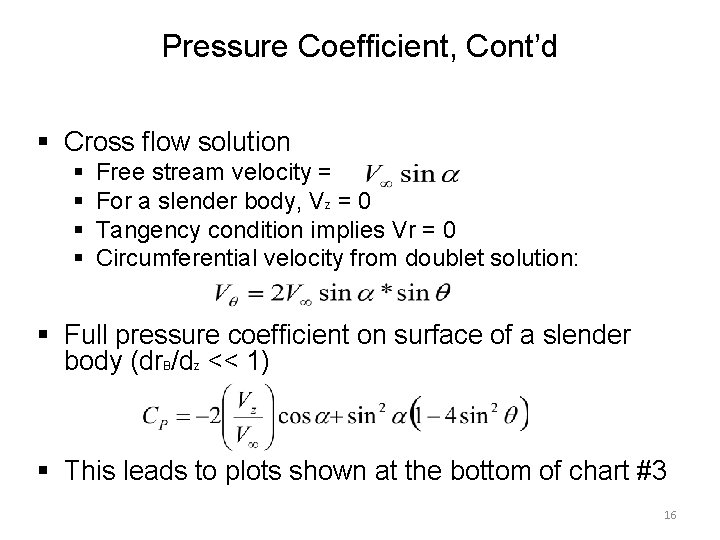 Pressure Coefficient, Cont’d § Cross flow solution § § Free stream velocity = For