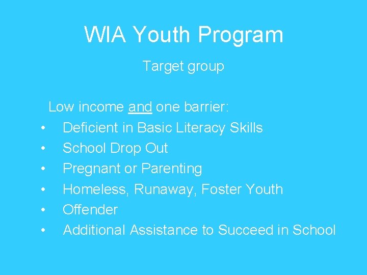 WIA Youth Program Target group Low income and one barrier: • Deficient in Basic