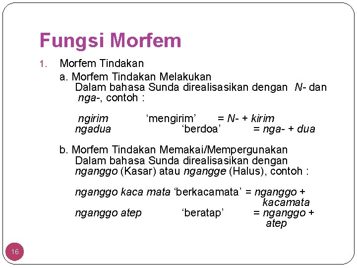 Fungsi Morfem 1. Morfem Tindakan a. Morfem Tindakan Melakukan Dalam bahasa Sunda direalisasikan dengan