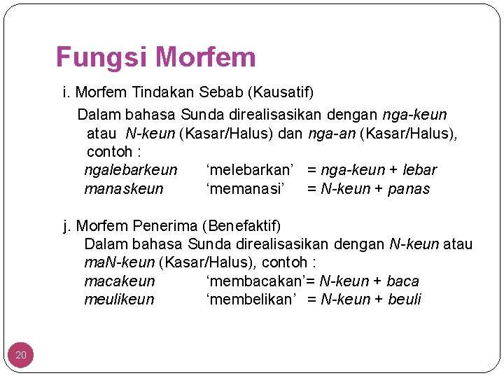 Fungsi Morfem i. Morfem Tindakan Sebab (Kausatif) Dalam bahasa Sunda direalisasikan dengan nga-keun atau