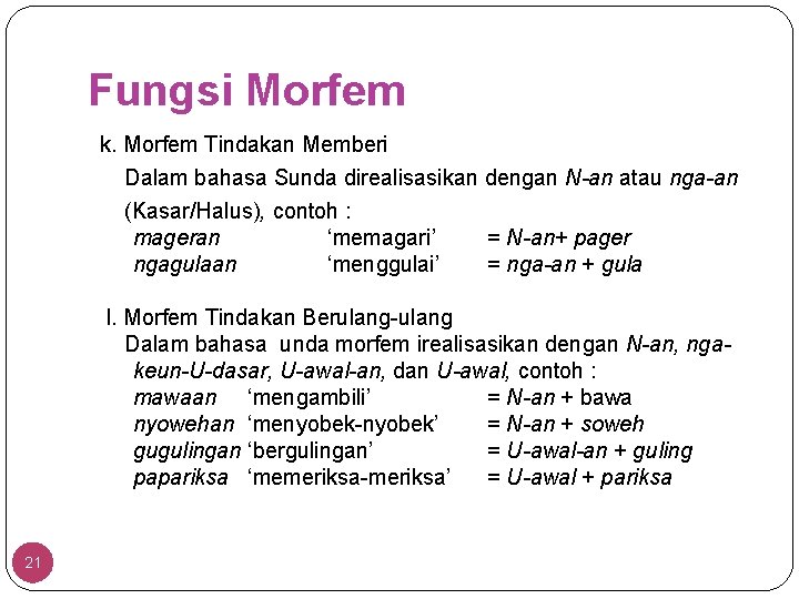 Fungsi Morfem k. Morfem Tindakan Memberi Dalam bahasa Sunda direalisasikan dengan N-an atau nga-an